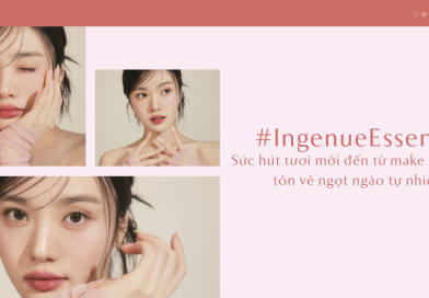 #IngenueEssence – Sức hút tươi mới đến từ make up trend tôn vẻ ngọt ngào tự nhiên