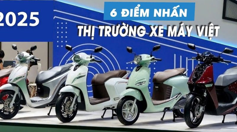 6 điểm nhấn đáng chú ý của thị trường xe máy Việt Nam năm 2025