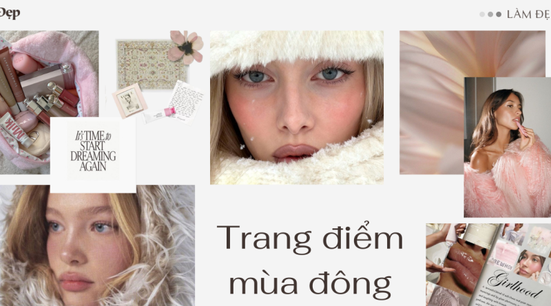 Trang điểm mùa đông: Sự dịu nhẹ là chìa khoá cho một vẻ đẹp căng tràn sức sống