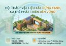 Hội thảo “Vật liệu xây dựng xanh, xu thế phát triển bền vững” thúc đẩy chuyển đổi xanh